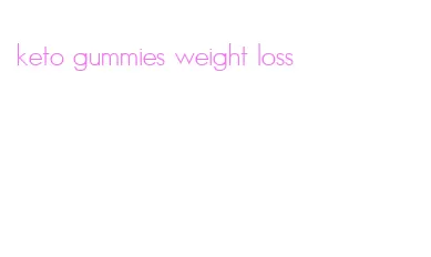 keto gummies weight loss