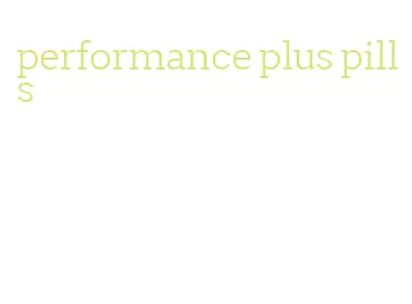 performance plus pills