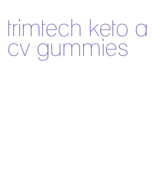 trimtech keto acv gummies