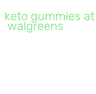 keto gummies at walgreens