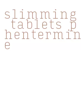 slimming tablets phentermine