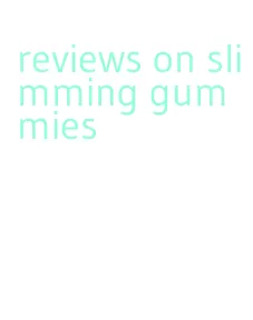 reviews on slimming gummies