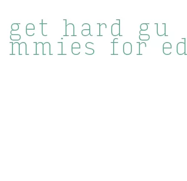 get hard gummies for ed