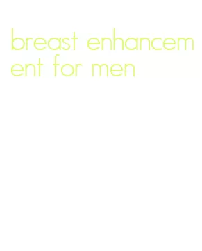 breast enhancement for men