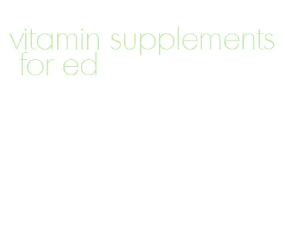 vitamin supplements for ed