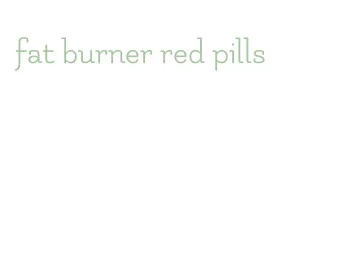 fat burner red pills