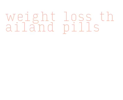 weight loss thailand pills