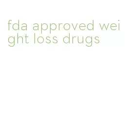 fda approved weight loss drugs