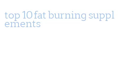 top 10 fat burning supplements