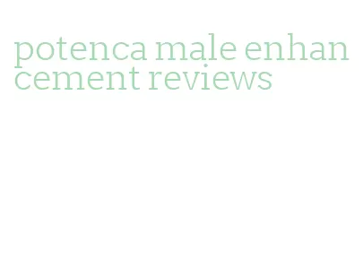 potenca male enhancement reviews