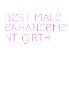 best male enhancement girth