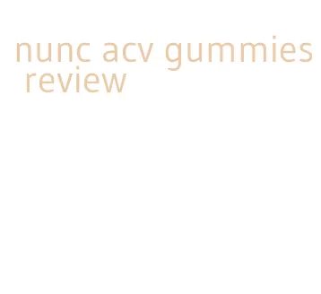 nunc acv gummies review