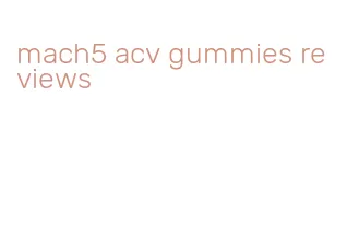 mach5 acv gummies reviews