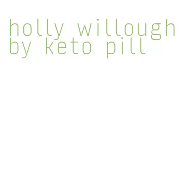 holly willoughby keto pill