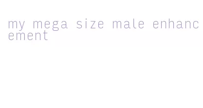 my mega size male enhancement