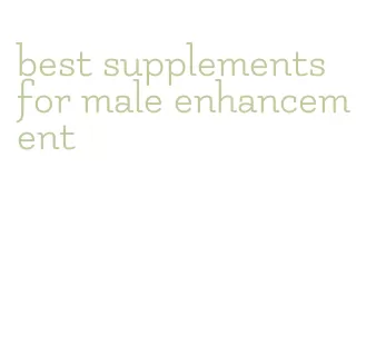 best supplements for male enhancement