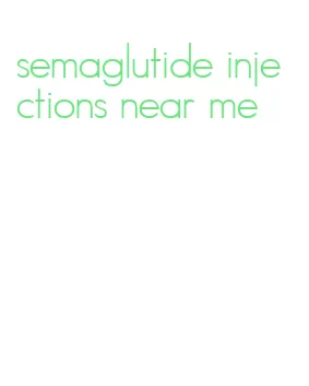 semaglutide injections near me