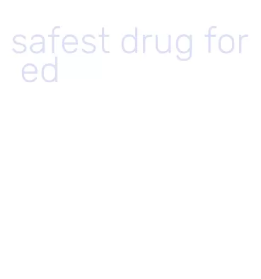 safest drug for ed