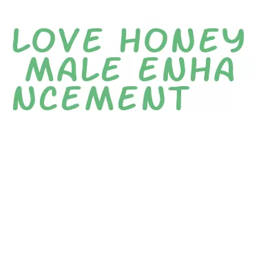 love honey male enhancement