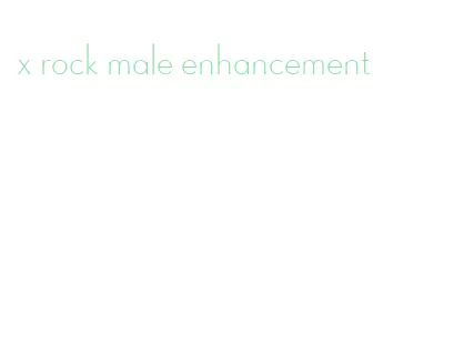 x rock male enhancement