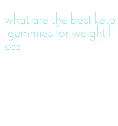 what are the best keto gummies for weight loss