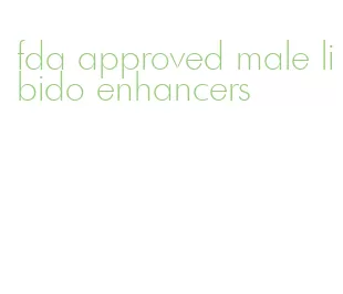 fda approved male libido enhancers