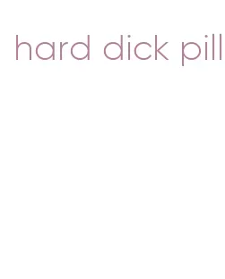 hard dick pill