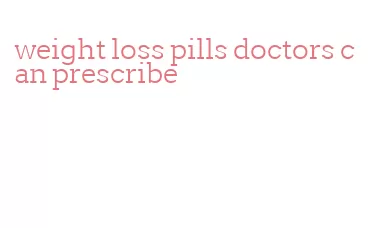weight loss pills doctors can prescribe