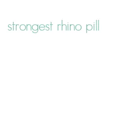 strongest rhino pill