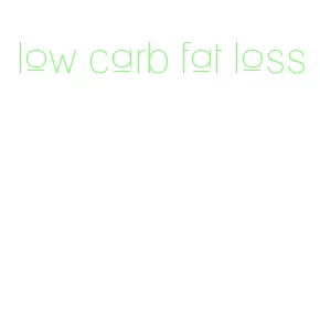 low carb fat loss