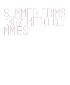 summer trims 360 keto gummies