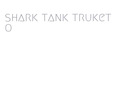 shark tank truketo