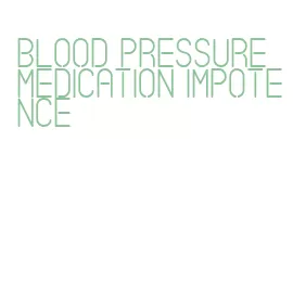 blood pressure medication impotence