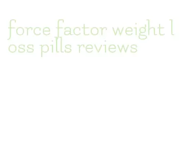 force factor weight loss pills reviews