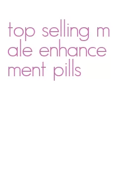 top selling male enhancement pills