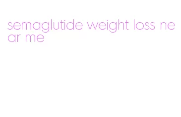 semaglutide weight loss near me