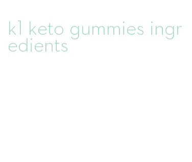 k1 keto gummies ingredients