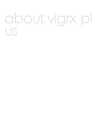 about vigrx plus