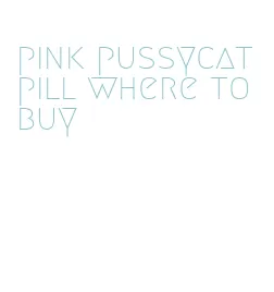 pink pussycat pill where to buy