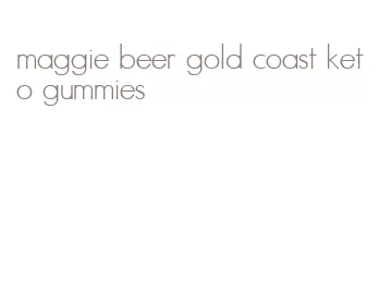 maggie beer gold coast keto gummies
