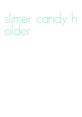 slimer candy holder