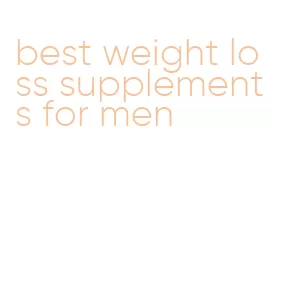 best weight loss supplements for men