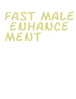 fast male enhancement